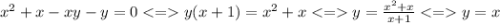 x^2+x-xy-y=0 y(x+1)=x^2+x y=\frac{x^2+x}{x+1} y=x