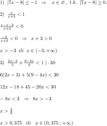 1)\; \;|7x-8|\leq -1\; \; \Rightarrow \; \; \; x\in \varnothing \; ,\; t.k.\; \; |7x-8|\geq 0.\\\\2)\; \; \frac{x}{x+3}