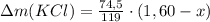 \Delta m (KCl) = \frac{74,5}{119} \cdot (1,60-x)