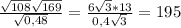 \frac{\sqrt{108}\sqrt{169}}{\sqrt{0,48}} =\frac{6\sqrt{3}*13}{0,4\sqrt{3}}=195