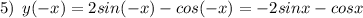 5) \: \: y( -x) = 2sin(-x) - cos(-x) = -2sinx - cosx