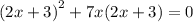 {(2x + 3)}^{2} + 7x(2x + 3) = 0