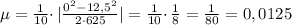 \mu = \frac{1}{10} \cdotp |\frac{0^{2} - 12,5^{2}}{2 \cdotp 625}| = \frac{1}{10} \cdotp \frac{1}{8} = \frac{1}{80} = 0,0125