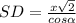 SD=\frac{x\sqrt{2}}{cos \alpha }