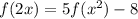 f(2x)=5f(x^2)-8