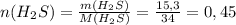 n(H_2S)=\frac{m(H_2S)}{M(H_2S)}=\frac{15,3}{34} = 0,45