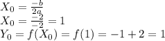 X_{0}=\frac{-b}{2a}\\X_{0}=\frac{-2}{-2}=1\\Y_{0}=f(X_{0})=f(1)=-1+2=1