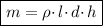 \boxed {m = \rho \cdotp l\cdotp d\cdotp h}