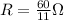 R = \frac{60}{11} \Omega