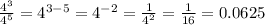 \frac{4^{3}}{4^{5}} =4^{3-5} =4^{-2} =\frac{1}{4^{2}} =\frac{1}{16} =0.0625