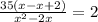 \frac{35(x - x + 2)}{x ^{2} - 2x} = 2