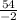 \frac{54}{-2}