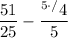 \dfrac{51}{25} - \dfrac{^{5\cdotp/}4}{5}