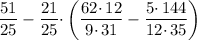 \dfrac{51}{25} - \dfrac{21}{25} \cdotp \bigg( \dfrac{62 \cdotp 12}{9 \cdotp 31} - \dfrac{5 \cdotp 144}{12 \cdotp 35} \bigg)