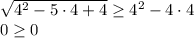 \sqrt{4^2-5 \cdot 4+4} \geq 4^2-4 \cdot 4\\ 0\geq 0