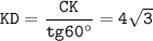 \tt KD=\dfrac{CK}{tg60^\circ }=4\sqrt{3}