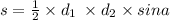 s = \frac{1}{2} \times d_{1} \: \times d_{2} \times sina \\