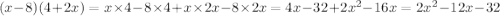 (x - 8)(4 + 2x) = x \times 4 - 8 \times 4 + x \times 2x - 8 \times 2x = 4x - 32 + 2 {x}^{2} - 16x = 2 {x}^{2} - 12x - 32