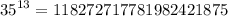 {35}^{13} = 118272717781982421875