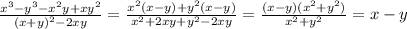 \frac{ {x}^{3} - {y}^{3} - {x}^{2} y + x {y}^{2} }{ {(x + y)}^{2} - 2xy} = \frac{ {x}^{2} (x - y) + {y}^{2} (x - y)}{ {x}^{2} + 2xy + {y}^{2} - 2xy} = \frac{(x - y)( {x}^{2} + {y}^{2} )}{ {x}^{2} + {y}^{2} } = x - y