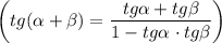 \bigg(tg (\alpha + \beta) = \dfrac{tg \alpha +tg \beta}{1 - tg\alpha \ \cdotp tg\beta} \bigg)