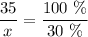 \dfrac{35}{x} = \dfrac{100 \ \%}{30 \ \%}