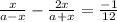 \frac{x}{a-x}-\frac{2x}{a+x}=\frac{-1}{12}