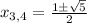 x_{3,4}=\frac{1\pm \sqrt{5}}{2}