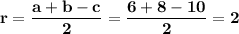 \bf r= \dfrac{a+b-c}{2}=\dfrac{6+8-10}{2}=2