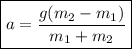 \boxed {a = \dfrac{g(m_{2} - m_{1})}{m_{1} + m_{2}}}