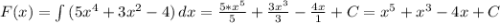 F(x)=\int\limits {(5x^4+3x^2-4)} \, dx=\frac{5*x^5}{5}+\frac{3x^3}{3}- \frac{4x}{1}+ C= x^5+x^3-4x+C