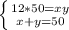 \left\{{{12*50=xy} \atop {x+y=50}} \right.