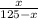 \frac{x}{125-x}