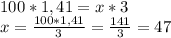 100*1,41=x*3&#10;\\x=\frac{100*1,41}{3}= \frac{141}{3} =47