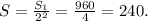 S=\frac{S_1}{2^2}=\frac{960}{4}=240.