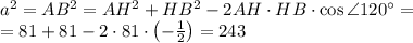 a^2=AB^2=AH^2+HB^2-2AH\cdot HB\cdot \cos\angle 120^\circ=\\&#10;=81+81-2\cdot 81\cdot\left(-\frac{1}{2}\right)=243