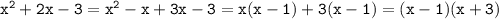 \tt x^2+2x-3=x^2-x+3x-3=x(x-1)+3(x-1)=(x-1)(x+3)