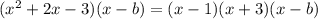 (x^2+2x-3)(x-b)=(x-1)(x+3)(x-b)