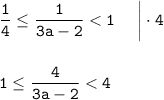 \tt \dfrac{1}{4}\leq\dfrac{1}{3a-2}