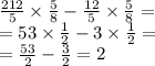 \frac{212}{5} \times \frac{5}{8} - \frac{12}{5} \times \frac{5}{8} = \\ = 53 \times \frac{1}{2} - 3 \times \frac{1}{2} = \\ = \frac{53}{2} - \frac{3}{2} = 2