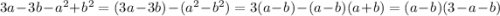 3a - 3b - {a}^{2} + {b}^{2} =( 3a -3 b) - ( {a}^{2} - {b}^{2} ) = 3(a - b) - (a - b)(a + b) = (a - b)(3 - a - b)