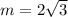 m=2\sqrt{3}