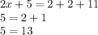 2x + 5 = 2 + 2 + 11 \\ 5 = 2 + 1 \\ 5 = 13 \\