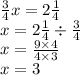 \frac{3}{4} x = 2 \frac{1}{4} \\ x = 2 \frac{1}{4} \div \frac{3}{4} \\ x = \frac{9 \times 4}{4 \times 3} \\ x = 3