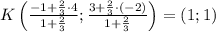 K\left(\frac{-1+\frac{2}{3}\cdot4}{1+\frac{2}{3}};\frac{3+\frac{2}{3}\cdot(-2)}{1+\frac{2}{3}}\right)=\left(1;1\right)