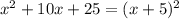 {x}^{2} + 10x + 25 = (x + 5) {}^{2}