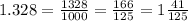 1.328 = \frac{1328}{1000} = \frac{166}{125} = 1 \frac{41}{125}