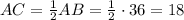 AC=\frac{1}{2}AB=\frac{1}{2}\cdot36=18