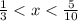 \frac{1}{3} < x < \frac{5}{10}