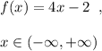 f(x)=4x-2\; \; ,\; \; \\\\x\in (-\infty ,+\infty )